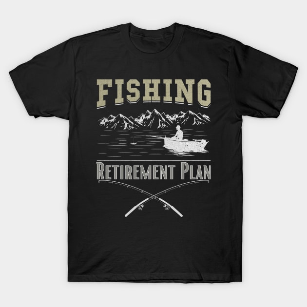 Retirement Plan Fishing T-Shirt by DesingHeven